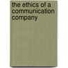 The Ethics Of A Communication Company door Beverly Payne Armstrong