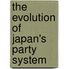The Evolution Of Japan's Party System door Schoppa
