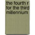 The Fourth R For The Third Millennium