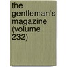 The Gentleman's Magazine (Volume 232) door Unknown Author