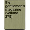 The Gentleman's Magazine (Volume 279) by Unknown Author