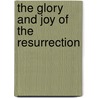 The Glory And Joy Of The Resurrection by James Paton