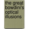 The Great Bowdini's Optical Illusions door John O''Leary