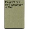The Great New York Conspiracy Of 1741 door Peter Charles Hoffer