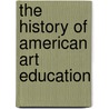 The History Of American Art Education door Peter Smith