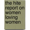 The Hite Report On Women Loving Women door Shere Hite