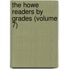 The Howe Readers By Grades (Volume 7) door Will David Howe