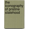 The Iconography Of Pristine Statehood door Petr Charvat