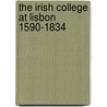 The Irish College at Lisbon 1590-1834 door Patricia O'Connell