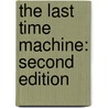 The Last Time Machine: Second Edition by Roger L. Johnson