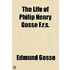 The Life Of Philip Henry Gosse F.R.S.