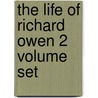 The Life Of Richard Owen 2 Volume Set door Richard S. Owen