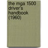 The Mga 1500 Driver's Handbook (1960) door British Leyland Motors