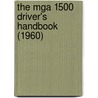 The Mga 1500 Driver's Handbook (1960) by British Leyland Motors