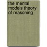 The Mental Models Theory Of Reasoning door Gery d'Ydewalle