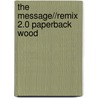 The Message//Remix 2.0 Paperback Wood door Steve Moore