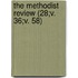 The Methodist Review (28;V. 36;V. 58)