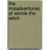 The Misadventures Of Winnie The Witch by Laura Owen