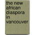The New African Diaspora In Vancouver