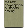 The New Encyclopedia Of Modern Sewing door Frances Blondin