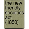 The New Friendly Societies Act (1850) door William Paterson