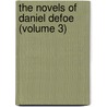 The Novels Of Daniel Defoe (Volume 3) door Danial Defoe