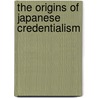 The Origins of Japanese Credentialism door Professor Ikuo Amano