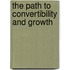 The Path To Convertibility And Growth