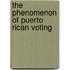 The Phenomenon of Puerto Rican Voting