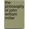 The Philosophy Of John William Miller door Joseph P. Fell