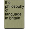 The Philosophy Of Language In Britain door Stephen K. Land