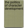 The Politics Of Character Development by Kit R. Christensen