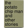 The Potato Chip Man and Other Stories by Kendall Jenkins