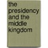 The Presidency And The Middle Kingdom