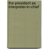 The President As Interpreter-In-Chief door Mary E. Stuckey