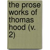The Prose Works Of Thomas Hood (V. 2) door Thomas Hood