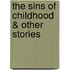 The Sins Of Childhood & Other Stories