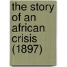 The Story Of An African Crisis (1897) door Fydell Edmund Garrett