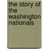 The Story Of The Washington Nationals