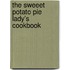 The Sweeet Potato Pie Lady's Cookbook