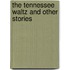 The Tennessee Waltz and Other Stories