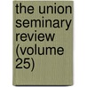 The Union Seminary Review (Volume 25) by Union Theological Seminary