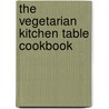 The Vegetarian Kitchen Table Cookbook by Olivier Guiriec