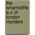 The Wharncliffe A-Z Of London Murders