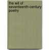 The Wit Of Seventeenth-Century Poetry door Claude J. Summers