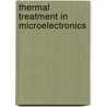 Thermal Treatment In Microelectronics door Annie Baudrant
