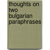Thoughts On Two Bulgarian Paraphrases door Hristo Popov