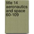 Title 14 Aeronautics and Space 60-109