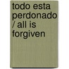 Todo esta perdonado / All is Forgiven door Rafael Reig