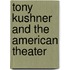 Tony Kushner and the American Theater